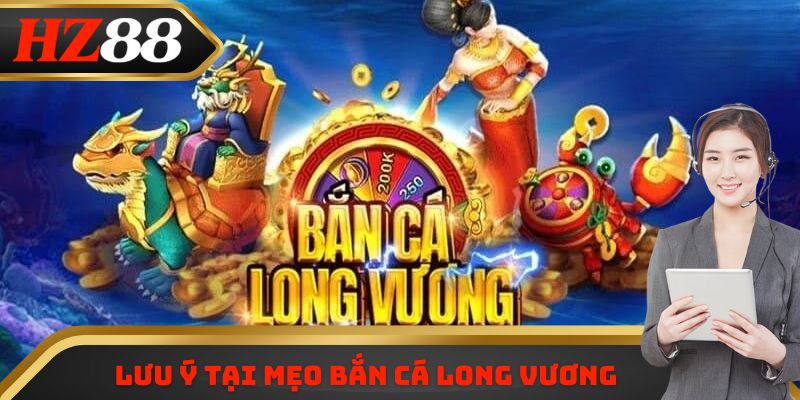 Lưu ý tại mẹo bắn cá long vương