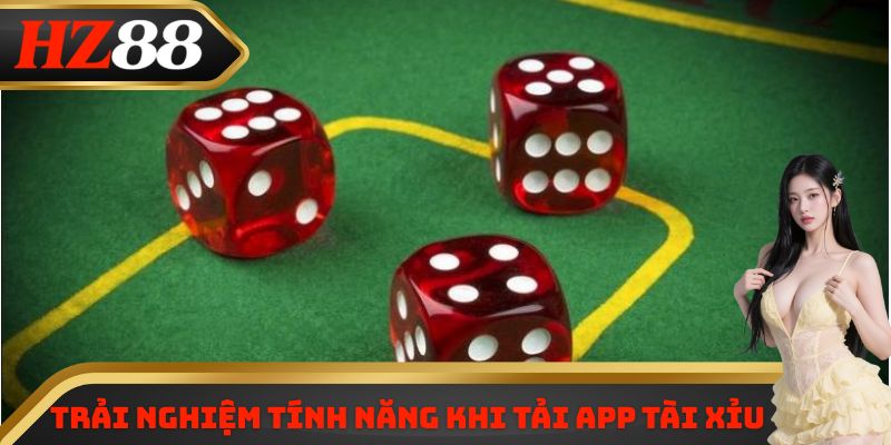 Trải nghiệm tính năng khi tải app tài xỉu