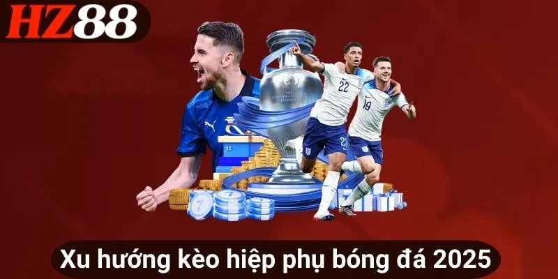 Xu hướng kèo hiệp phụ bóng đá 2025 